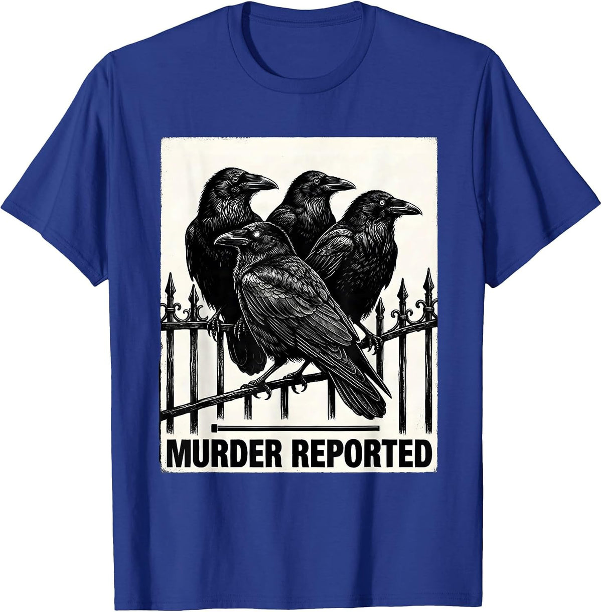 Murder Reported Dark Humor Crow Raven Bird Lover Gothic T-Shirt - Royal Blue