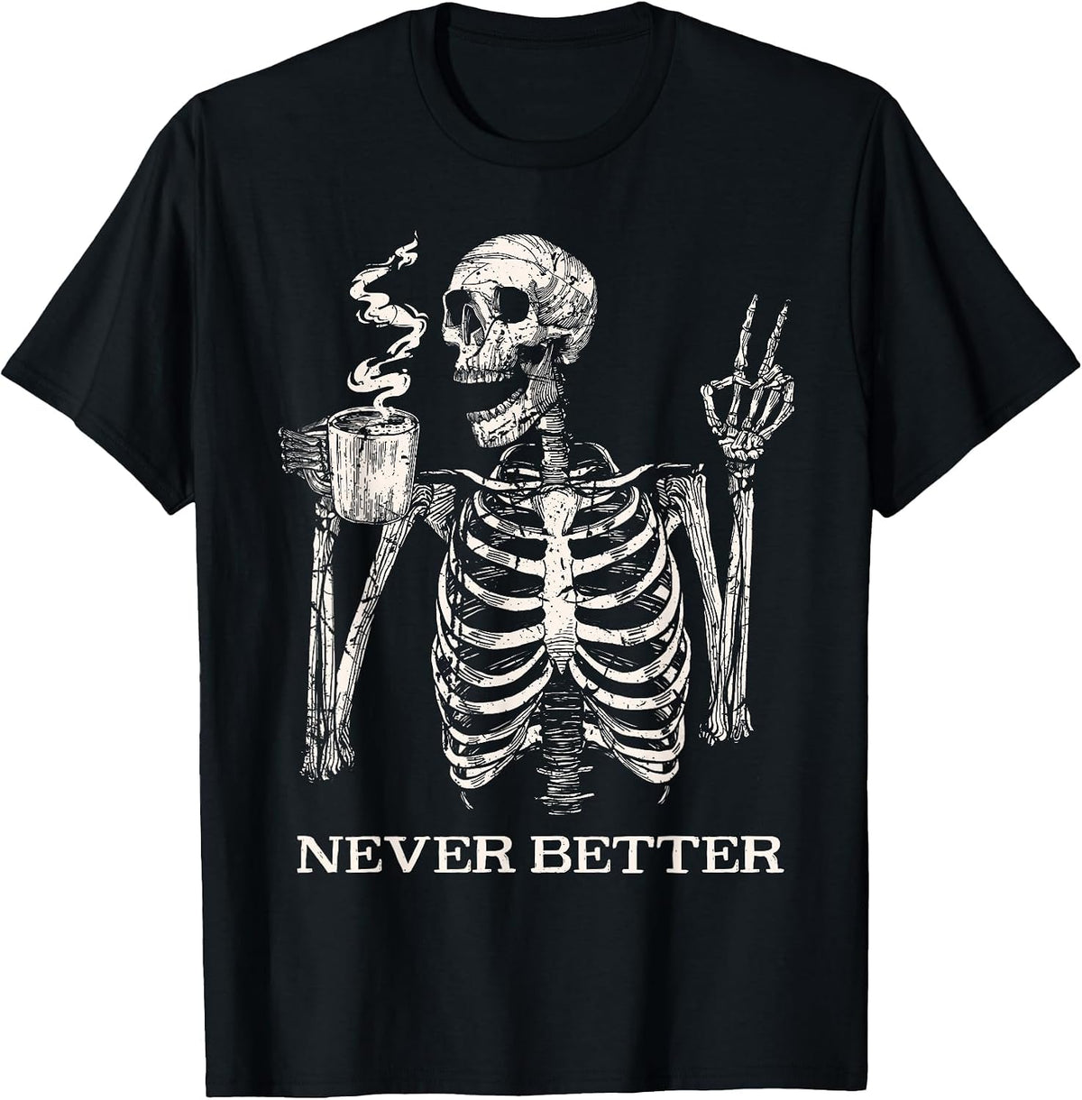 Never Better Skeleton Drinking Coffee Gothic Halloween T-Shirt - Black