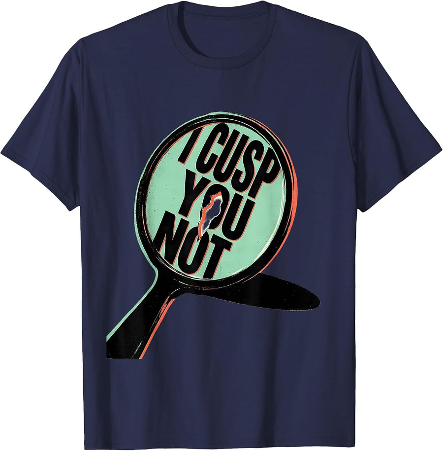 I Cusp You Not Funny Dental Hygienist Dental Assistant Humor T-Shirt - Navy Blue