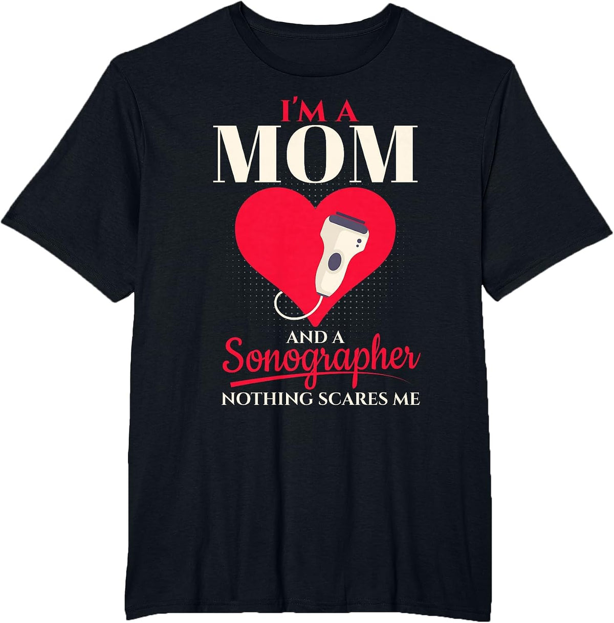 I'm A Sonographer Mom Sonography Technician T-Shirt - Black