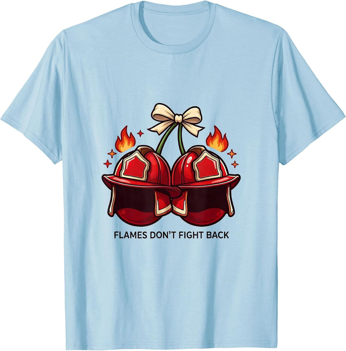 Men's Flames Don't Fight Back Firefighter Design T-Shirt - Baby Blue