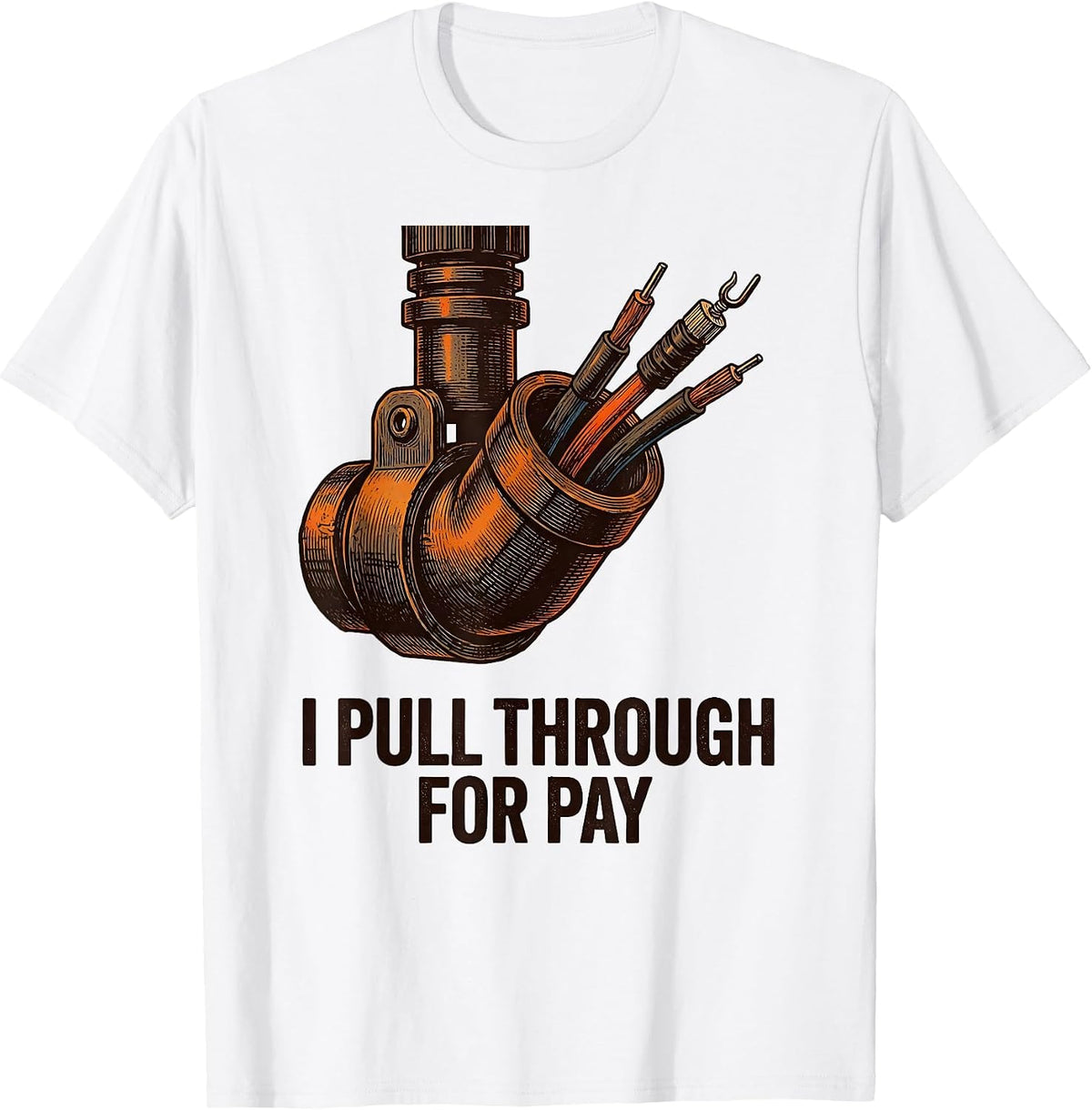 Men's I Pull Through For Pay Funny Electrician Lineman Gift T-Shirt - White