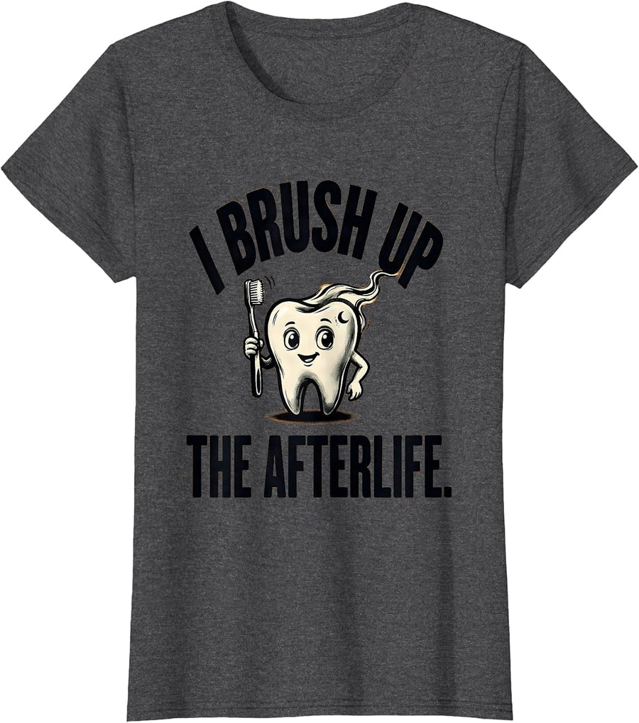 Women's I Brush Up The Afterlife Funny Ghost Dentist Halloween T-Shirt - Dark Heather Grey