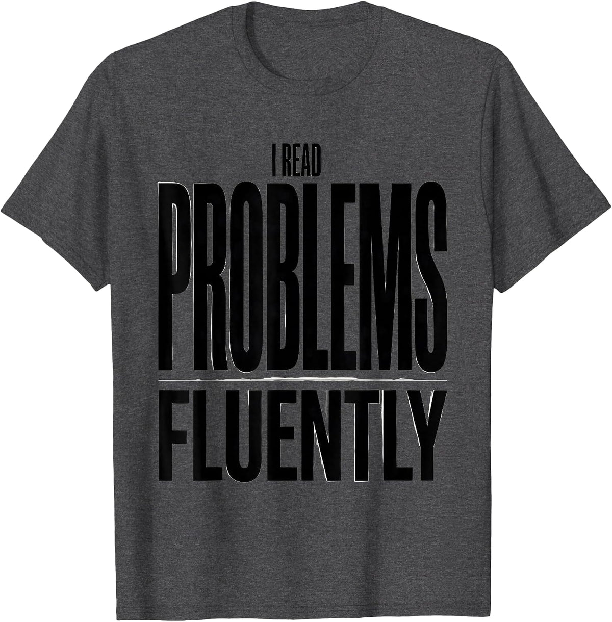 I Read Problems Fluently Funny Rock Climbing Bouldering Gift T-Shirt - Dark Heather Grey