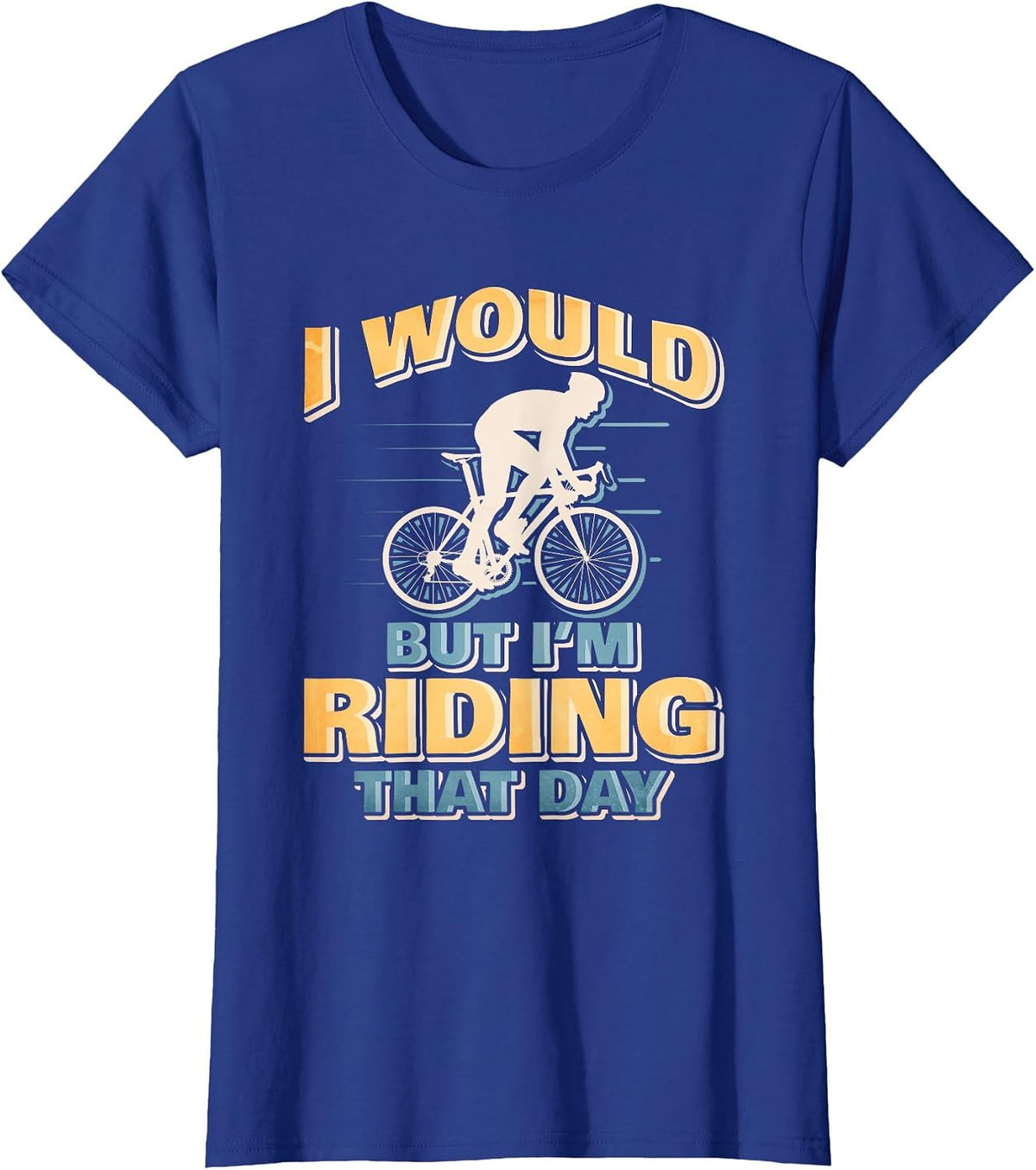Funny Cycling Riding Bike Lover T-Shirt - Royal Blue