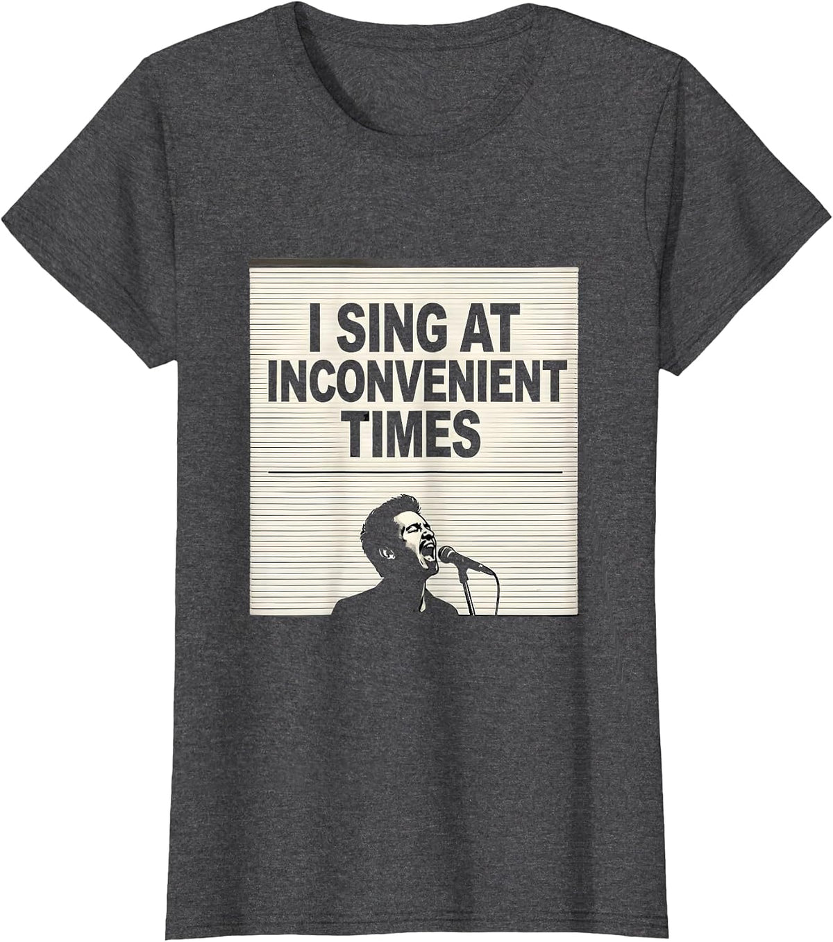Women's I Sing At Inconvenient Times Funny Choir Singer Gift T-Shirt - Dark Heather Grey