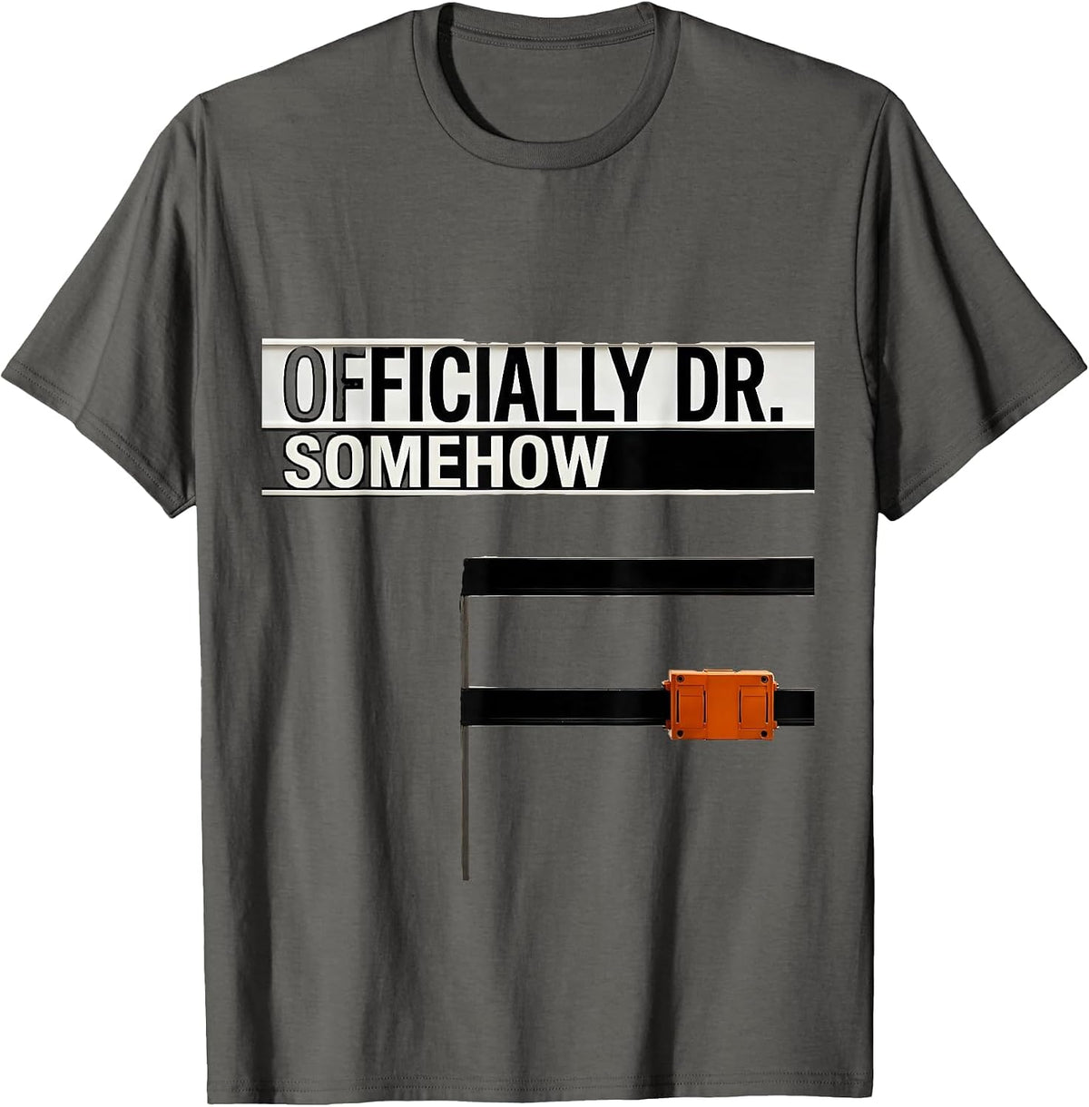 Officially Dr., Somehow Funny PhD Graduation Doctoral T-Shirt - Asphalt Grey