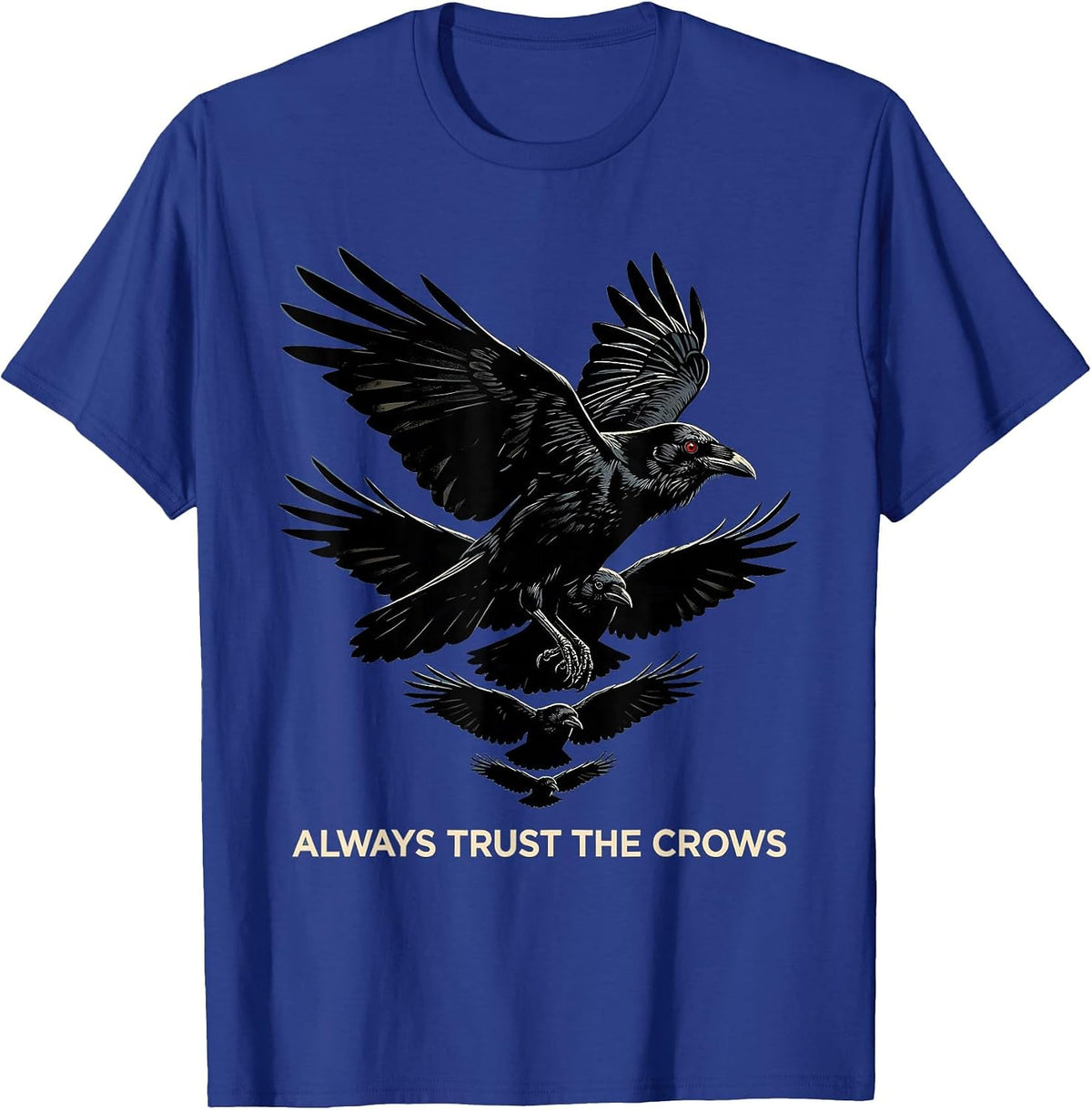Men's Always Trust The Crows Nature Lover Design T-Shirt - Royal Blue