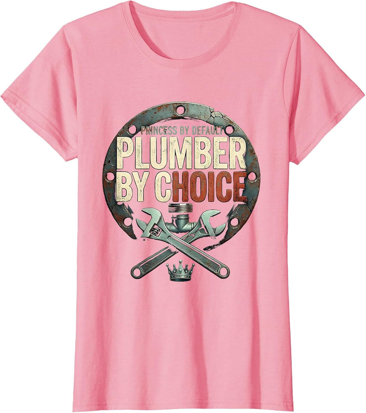 Women's Princess By Default Plumber By Choice Distressed Funny Gift T-Shirt - Pink
