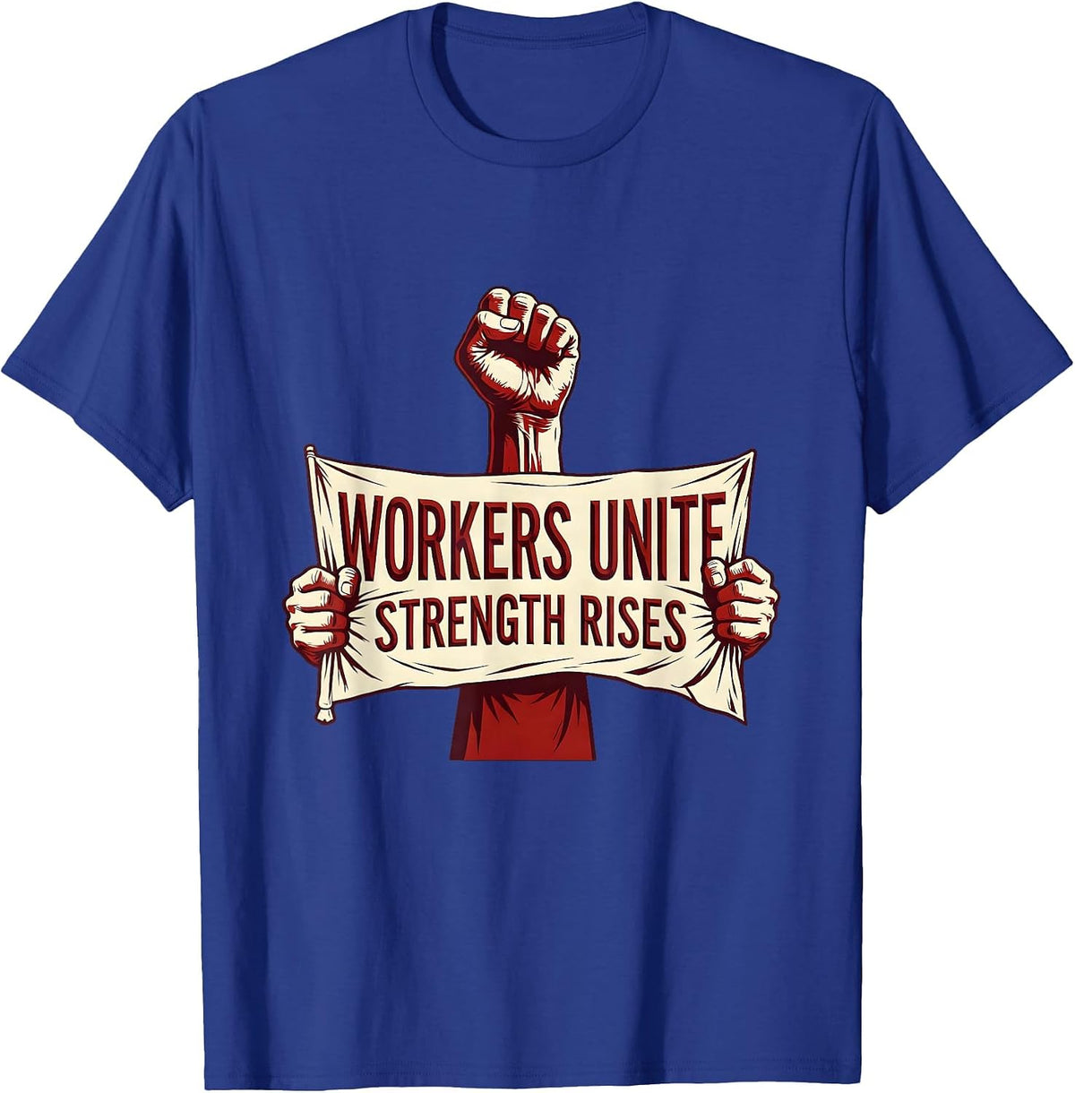 Workers Unite Labor Day Union Banner Design T-Shirt - Royal Blue
