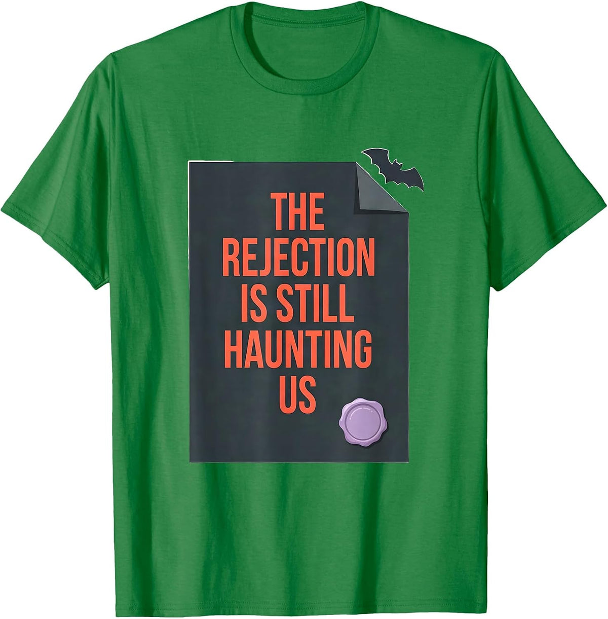 Men's The Rejection Is Still Haunting Us Funny Pharmacy Tech T-Shirt - Kelly Green