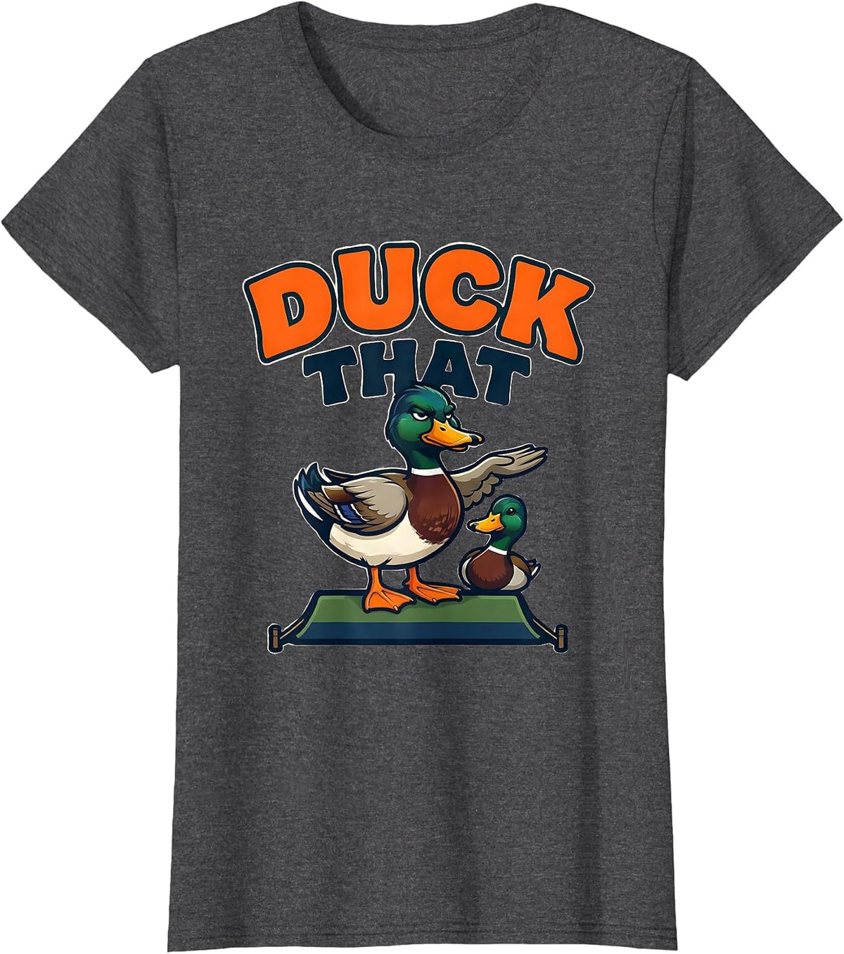 Women's Duck That Funny Mallard Mascot Duck Hunter Humor T-Shirt - Dark Heather Grey