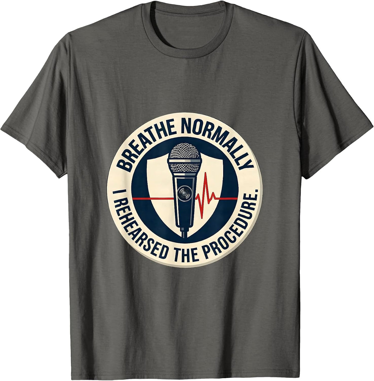 Men's Breathe Normally, I Rehearsed The Procedure Funny EMT T-Shirt - Asphalt Grey
