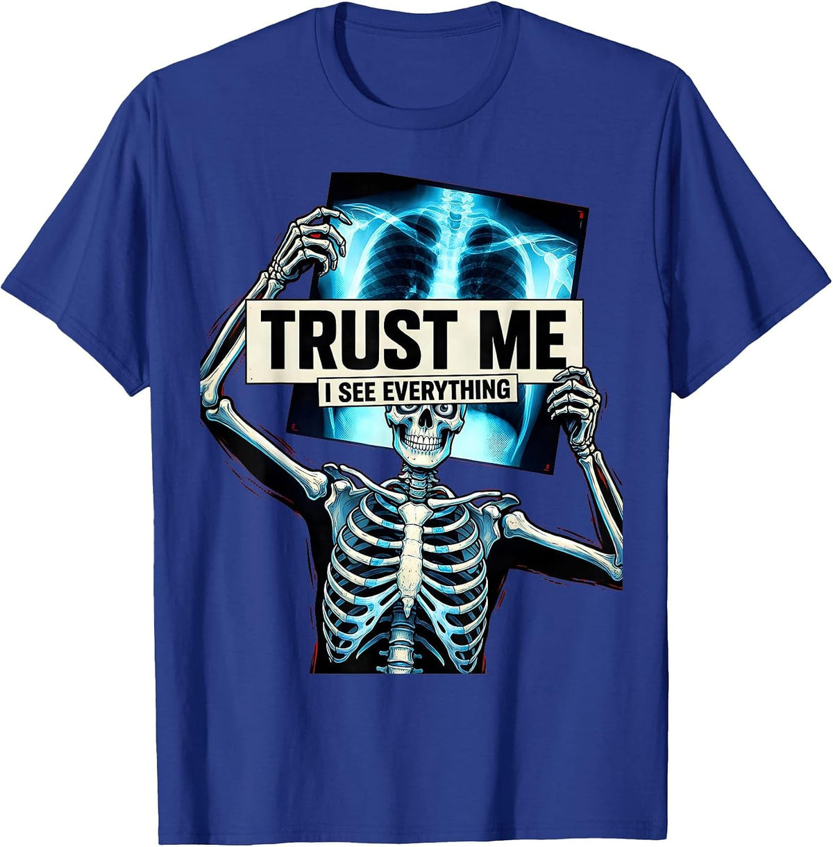 Trust Me I See Everything Radiology Design T-Shirt - Royal Blue