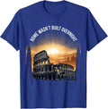 Rome Wasn't Built Overnight Italy Graphic Design T-Shirt - Royal Blue