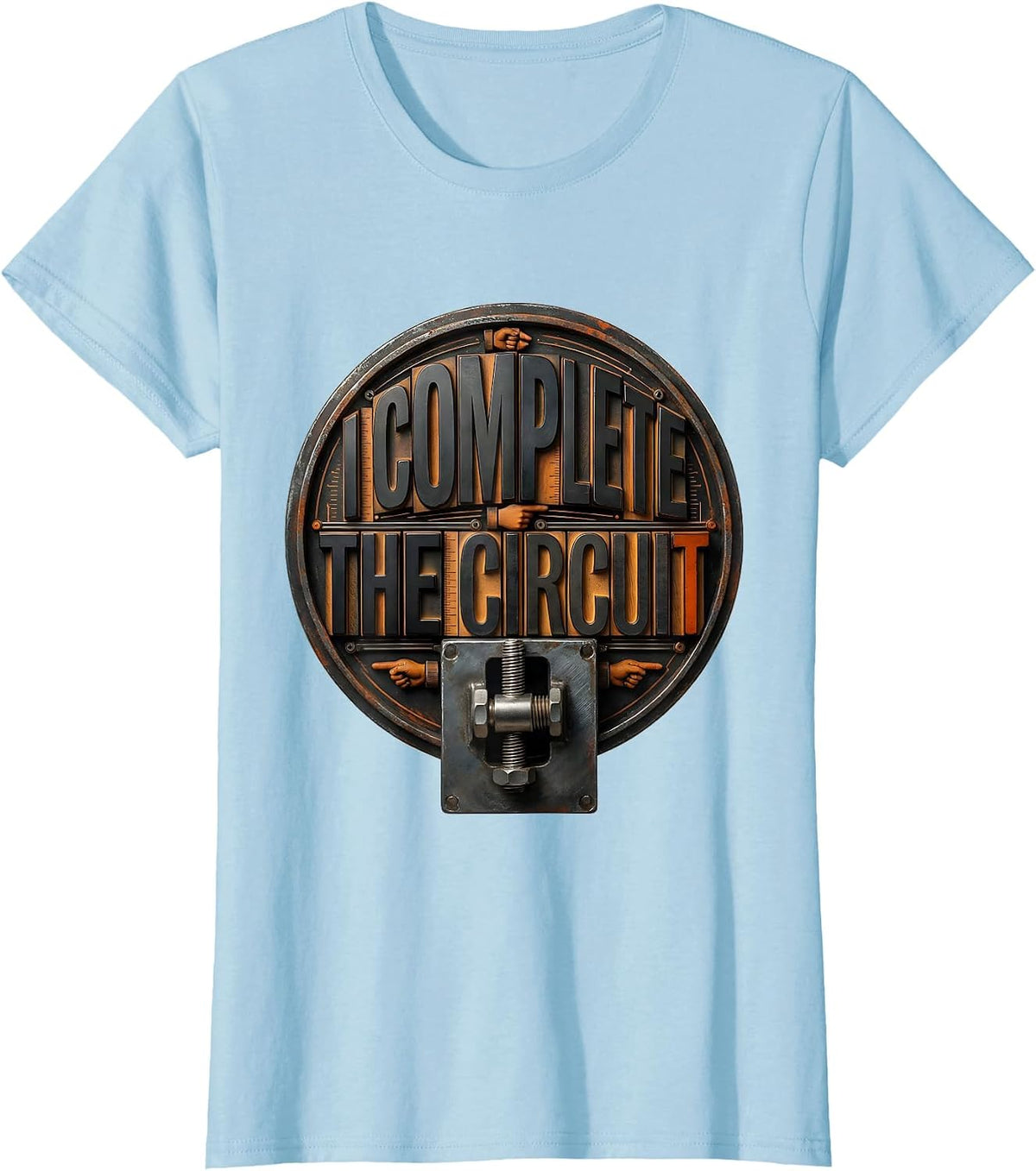 I Complete The Circuit Funny Welder Trade Pride Metal Worker T-Shirt - Baby Blue