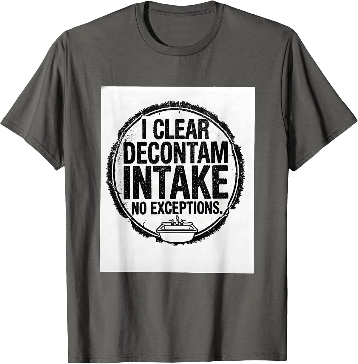 Men's I Clear Decontam Intake No Exceptions Sterile Processing T-Shirt - Asphalt Grey