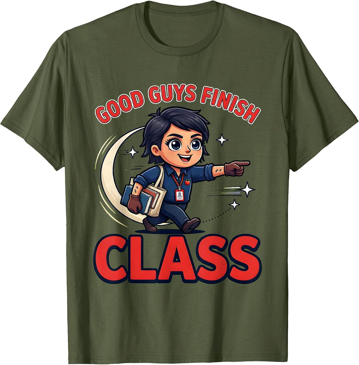 GOOD GUYS FINISH CLASS Funny School Teacher Gift T-Shirt - Olive Green