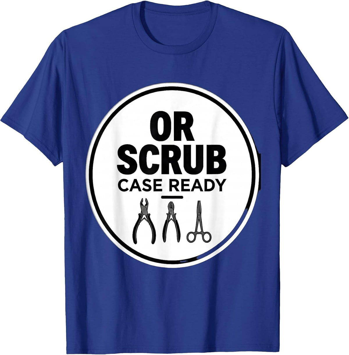 OR Scrub Case Ready Funny Surgical Tech Gift Occupational T-Shirt - Royal Blue