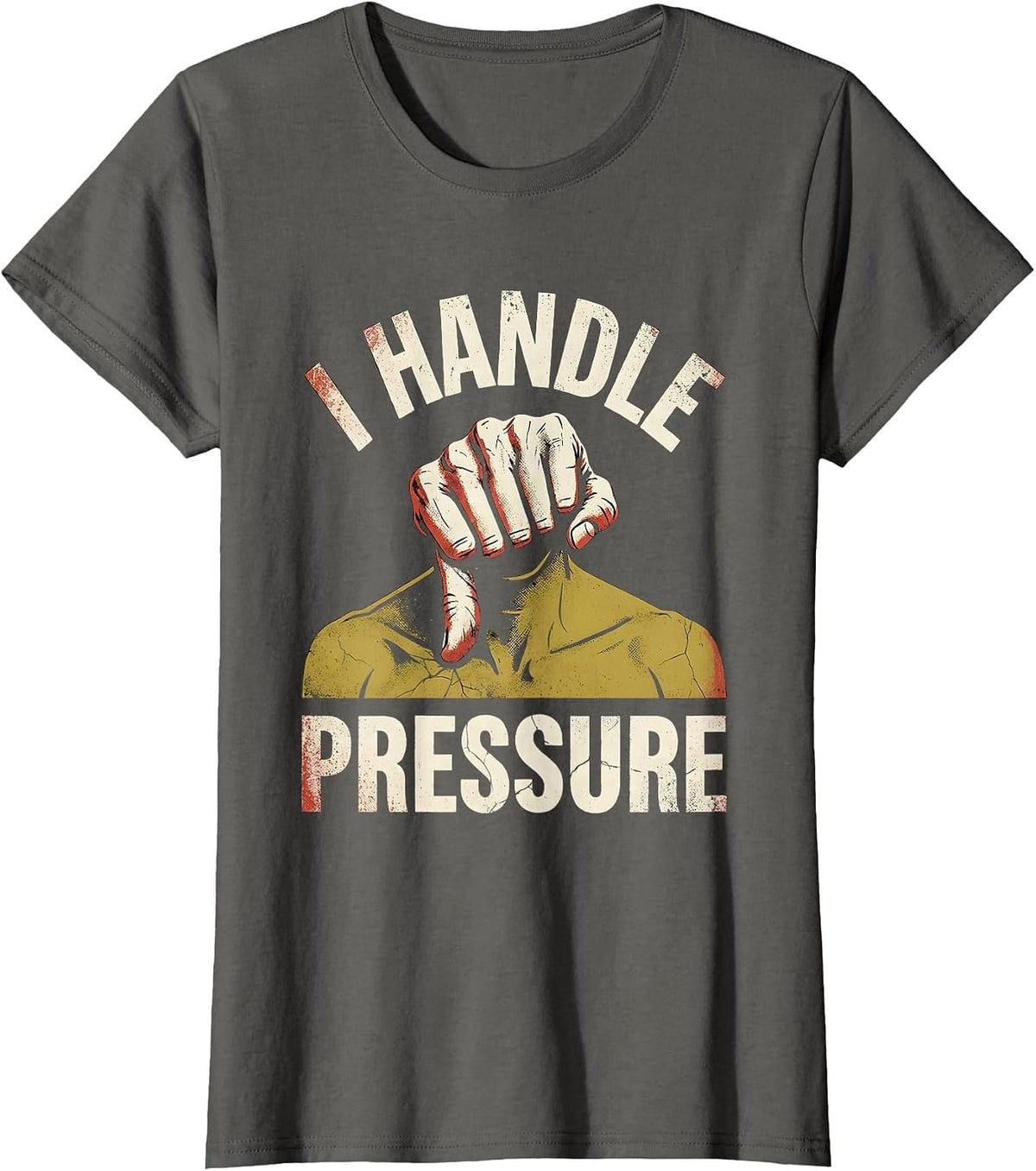 Women's I Handle Pressure Funny Massage Therapist Occupational Humor T-Shirt - Asphalt Grey