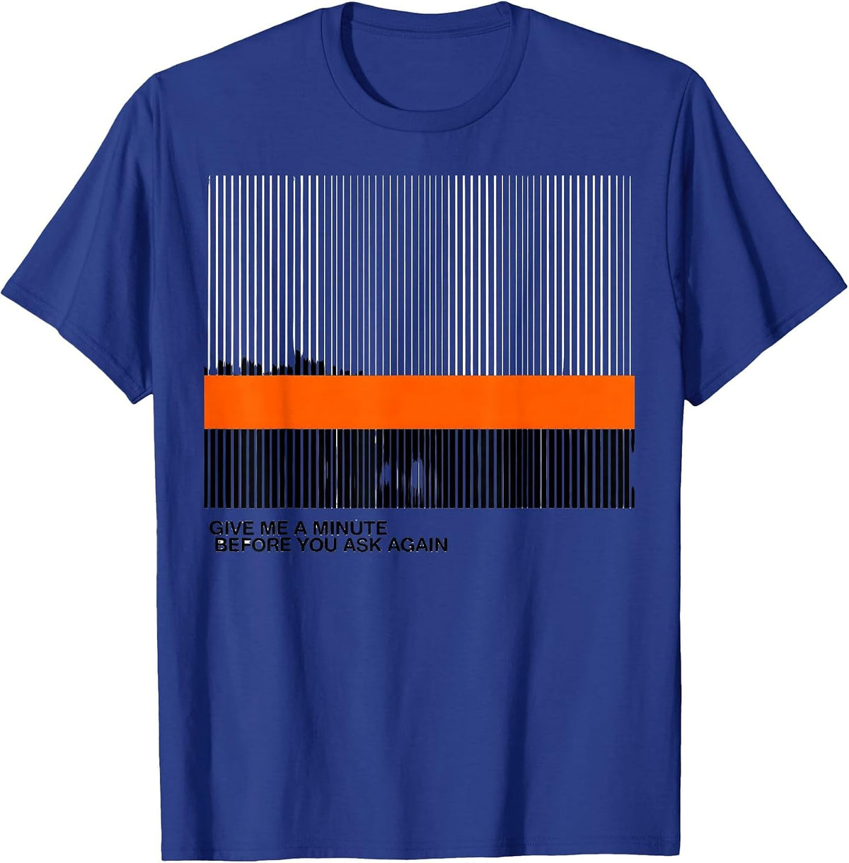 Give Me A Minute Before You Ask Again Funny Neurodivergent T-Shirt - Royal Blue
