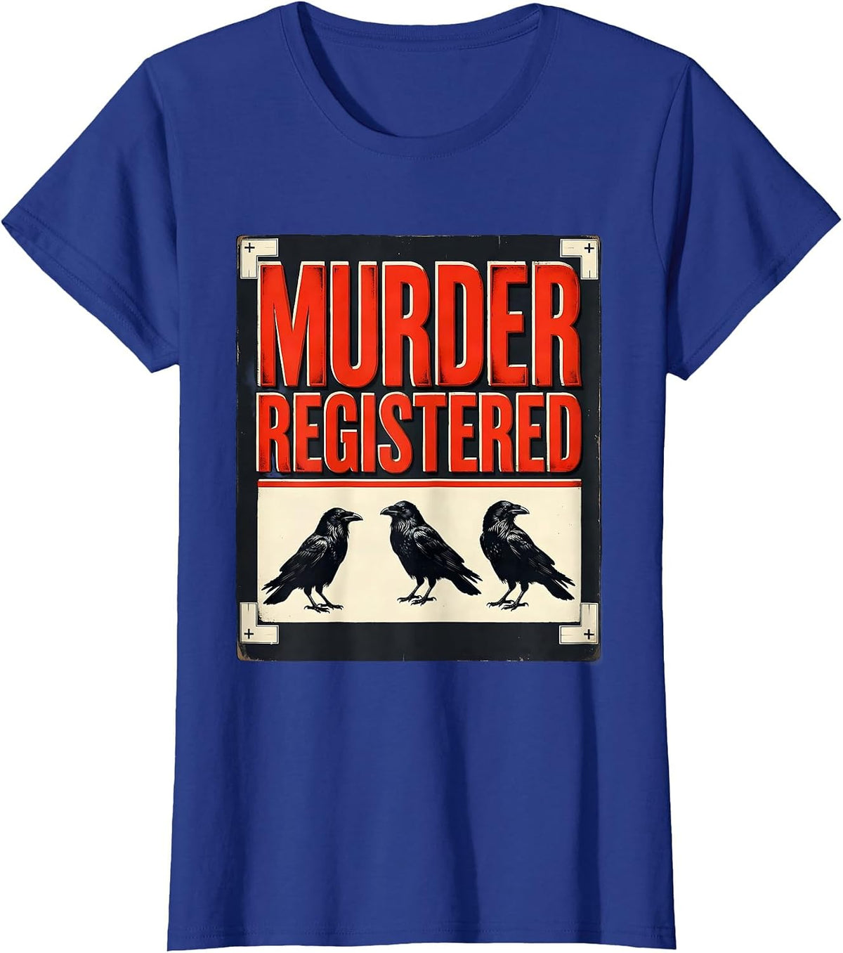 Women's Murder Registered Dark Humor Crow Raven Gothic Bird Lover T-Shirt - Royal Blue