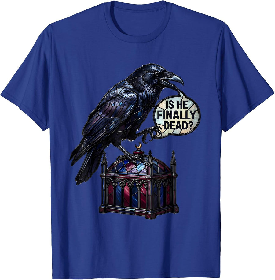 Is He Finally Dead Dark Humor Crow Gothic Animal Lover T-Shirt - Royal Blue