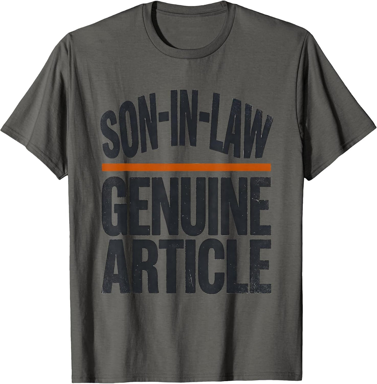 Son-In-Law, Genuine Article Funny Family Humor Dad Gift T-Shirt - Asphalt Grey