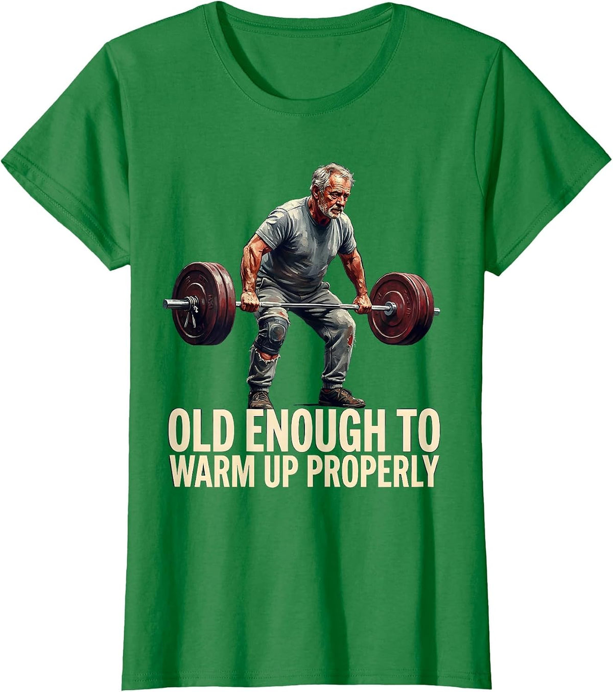 Women's Old Enough To Warm Up Properly Funny Gym Weightlifting Humor T-Shirt - Kelly Green