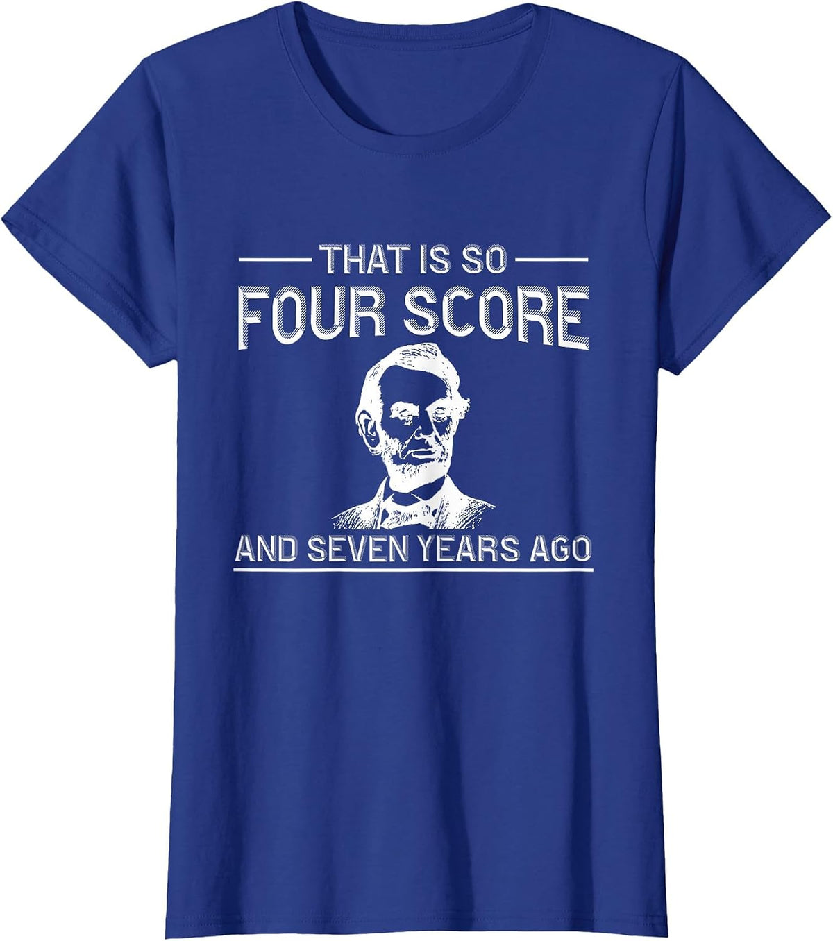 Funny History Teacher Joke Four Score & Seven Years T-Shirt - Royal Blue