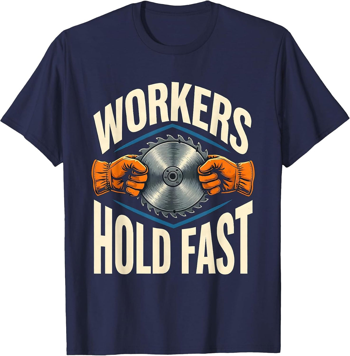 Men's Workers Hold Fast Stencil Graphic Union Worker Labor Pride T-Shirt - Navy Blue