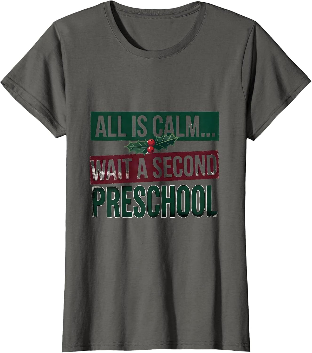 Women's All Is Calm... Wait A Second Preschool Teacher Christmas T-Shirt - Asphalt Grey