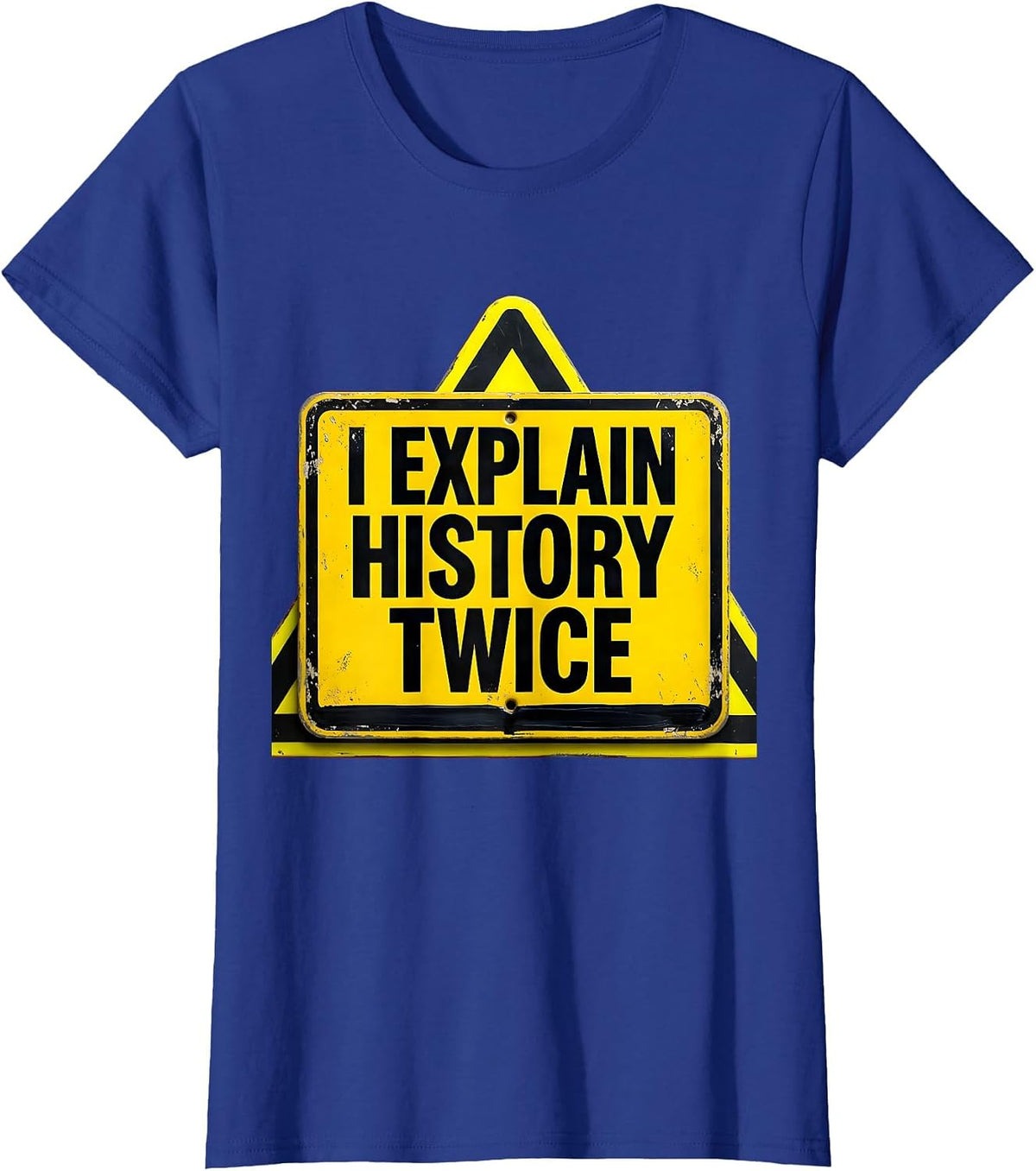 Women's I Explain History Twice Funny History Teacher Deadpan Humor T-Shirt - Royal Blue