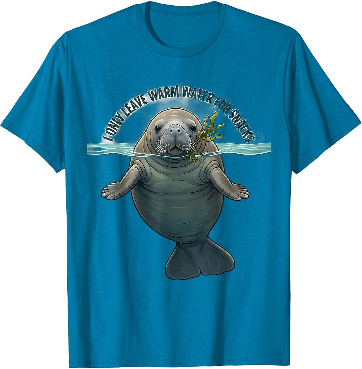 I Only Leave Warm Water For Snacks Funny Manatee Sea Animal T-Shirt - Sapphire Blue