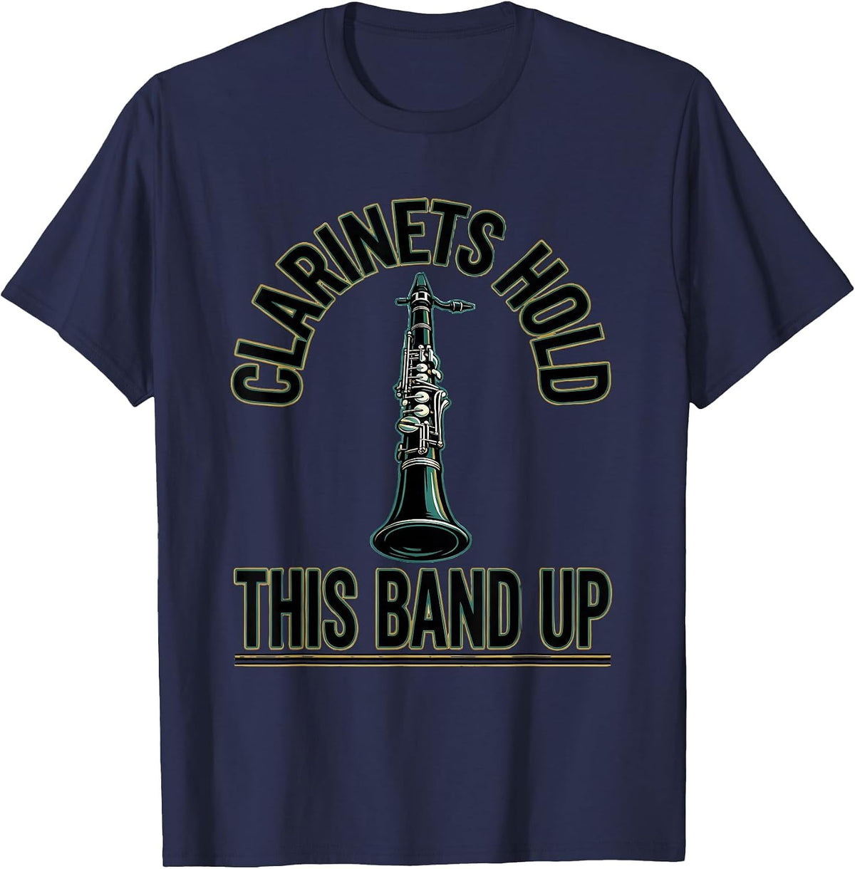 Clarinets Hold This Band Up Funny Band Instrument Player T-Shirt - Navy Blue