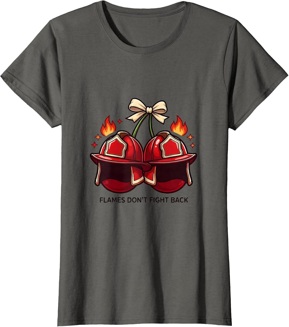 Women's Flames Don't Fight Back Firefighter Design T-Shirt - Asphalt Grey