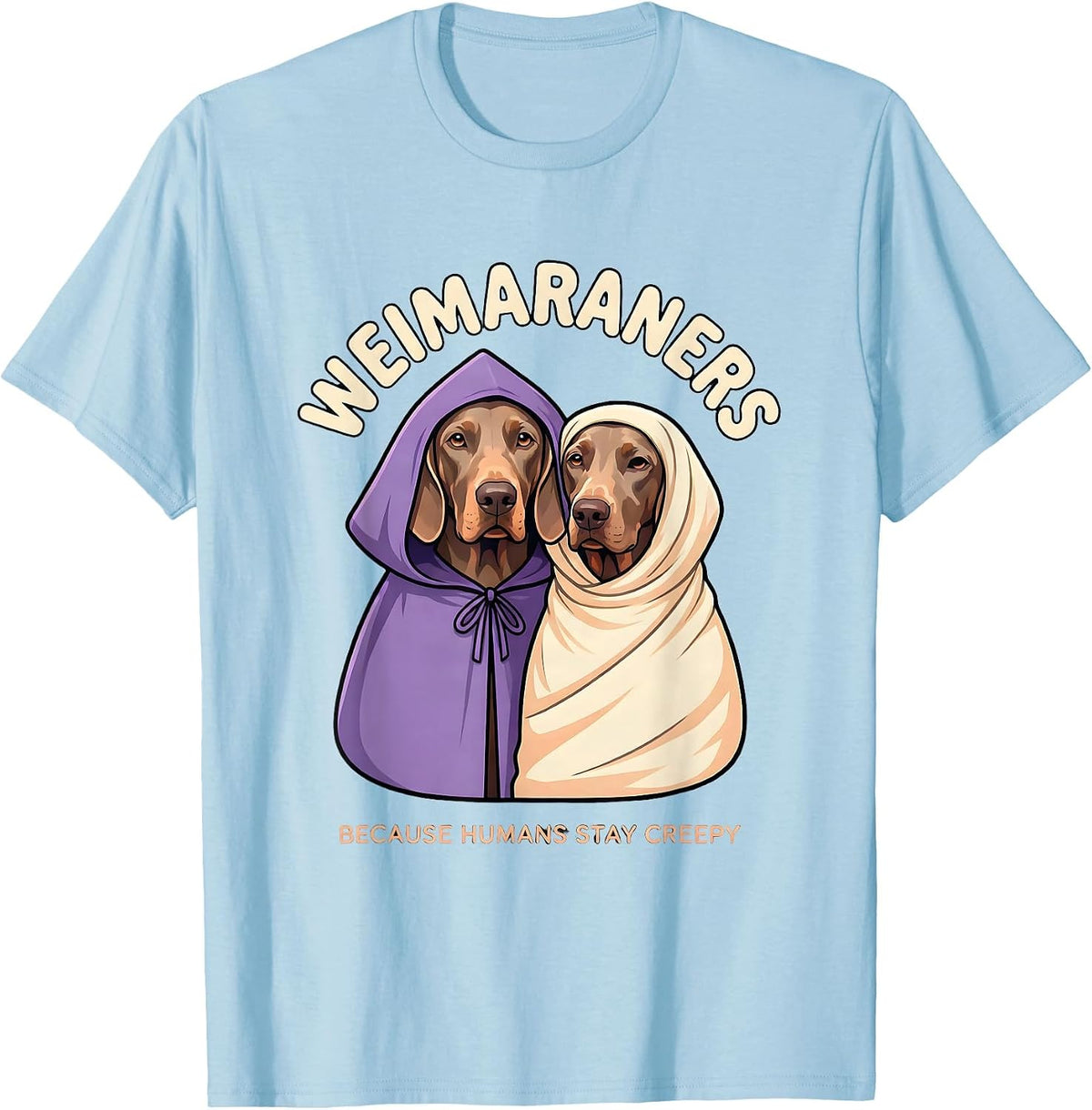 Men's Weimaraners, because humans stay creepy Halloween T-Shirt - Baby Blue