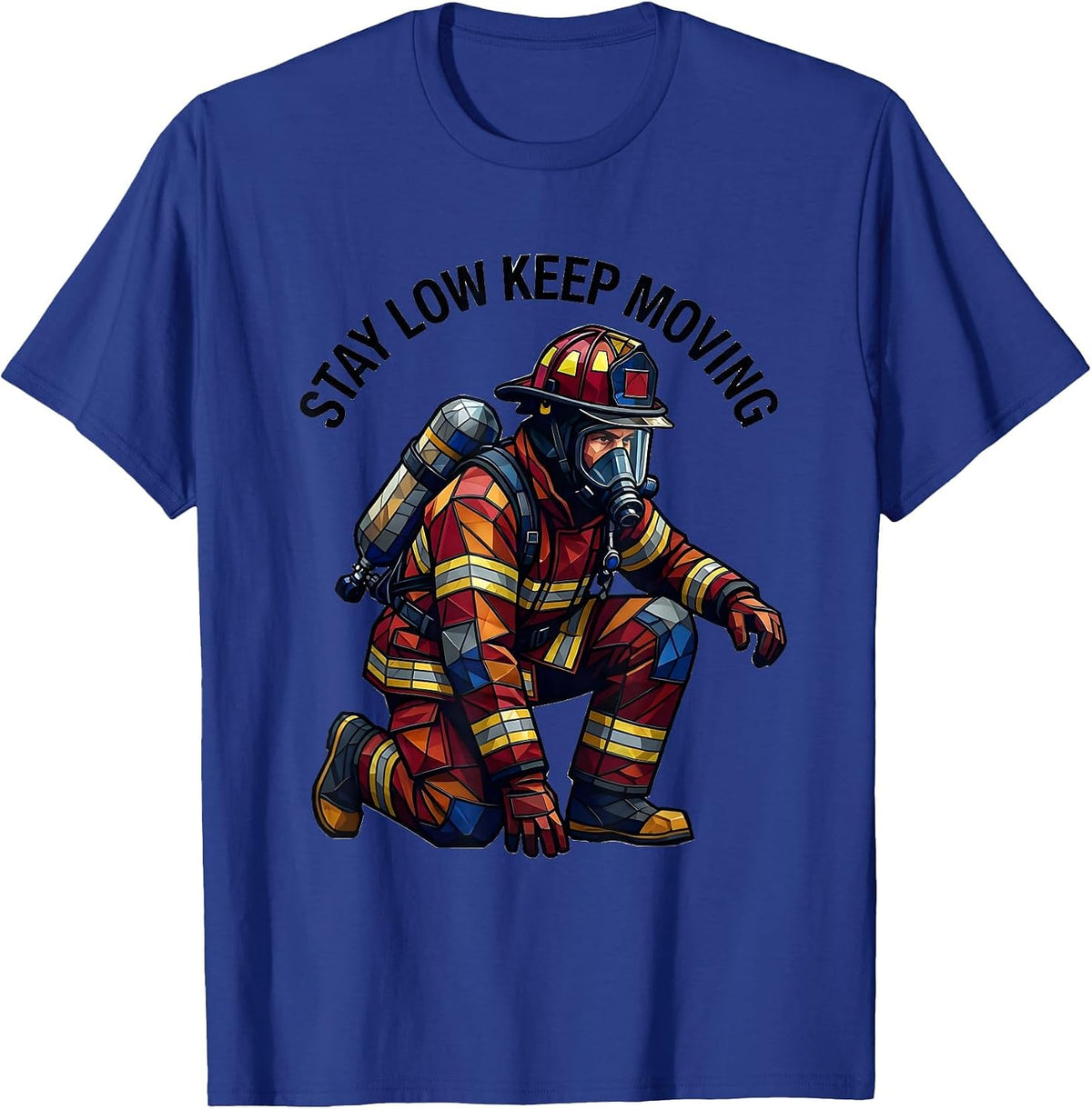 Men's Stay Low Keep Moving Firefighter Design T-Shirt - Royal Blue