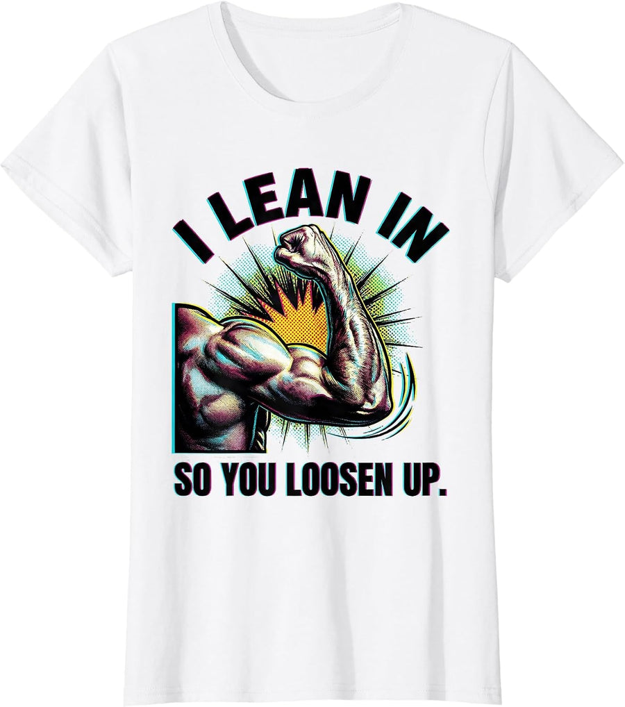 Women's I Lean In So You Loosen Up Funny Massage Therapist LMT Gift T-Shirt - White