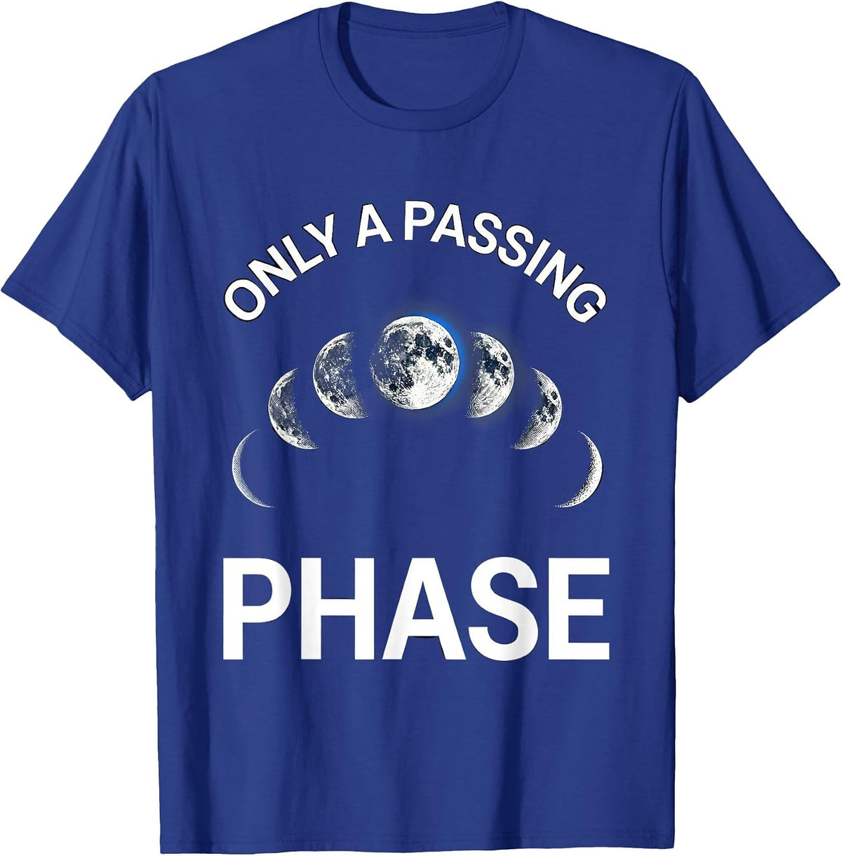 Only A Passing Phase Cosmic Moon Phases Astronomy Lunar T-Shirt - Royal Blue