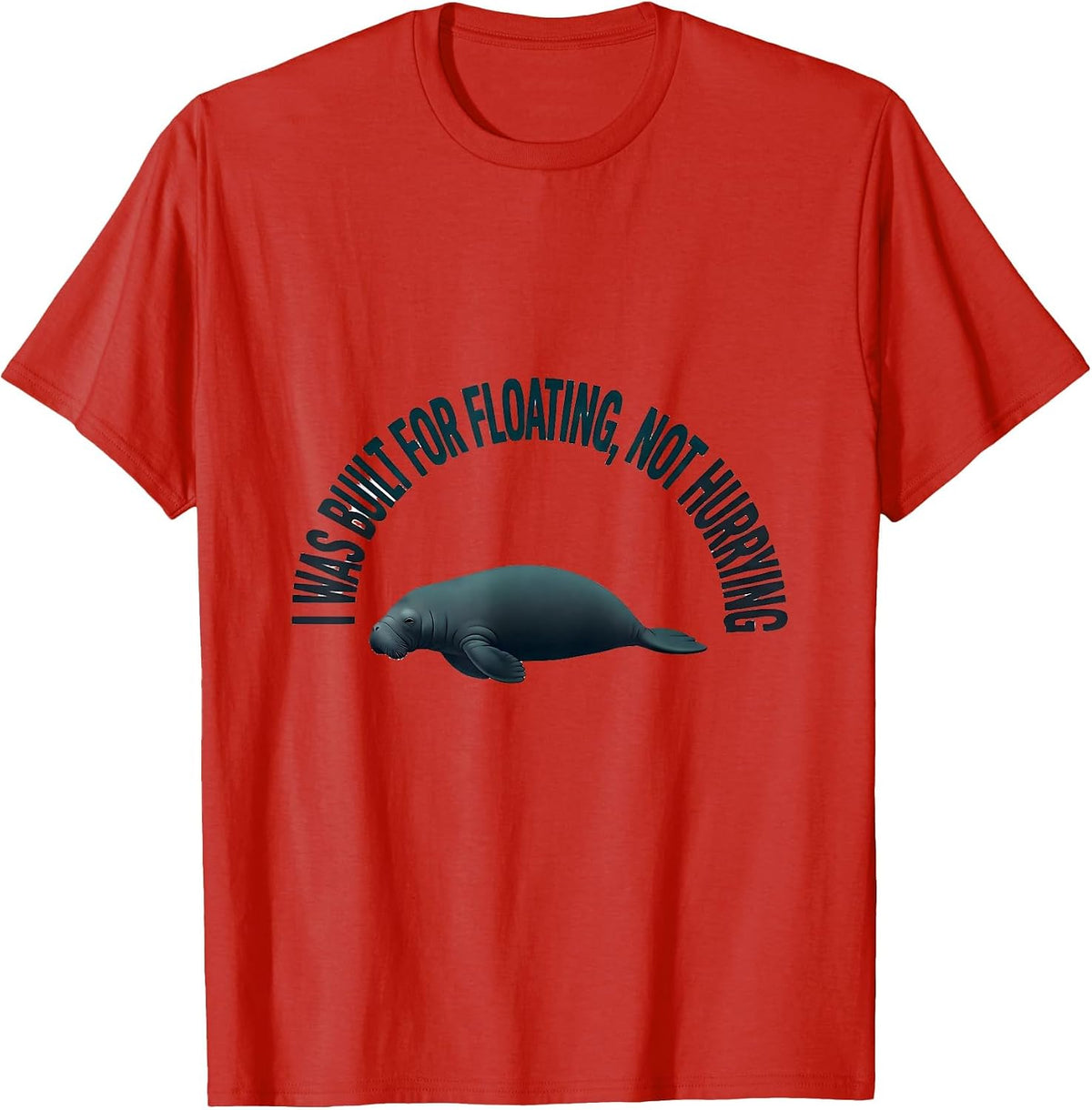 Men's I Was Built For Floating, Not Hurrying Funny Manatee Sea T-Shirt - Red