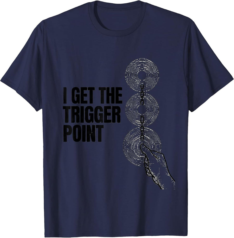 I Get The Trigger Point Funny Massage Therapist LMT Humor T-Shirt - Navy Blue