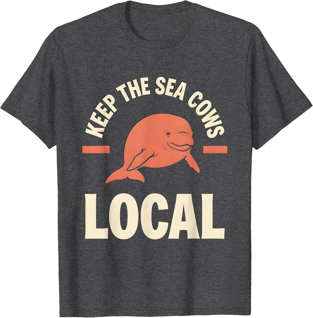 Keep The Sea Cows Local Funny Manatee Lover Gift T-Shirt - Dark Heather Grey