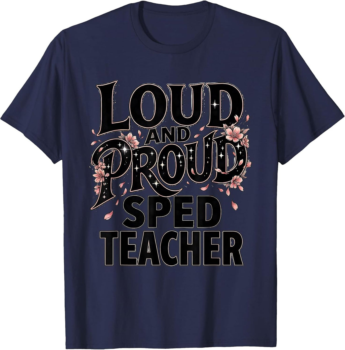 Loud and Proud Sped Teacher Design T-Shirt - Navy Blue