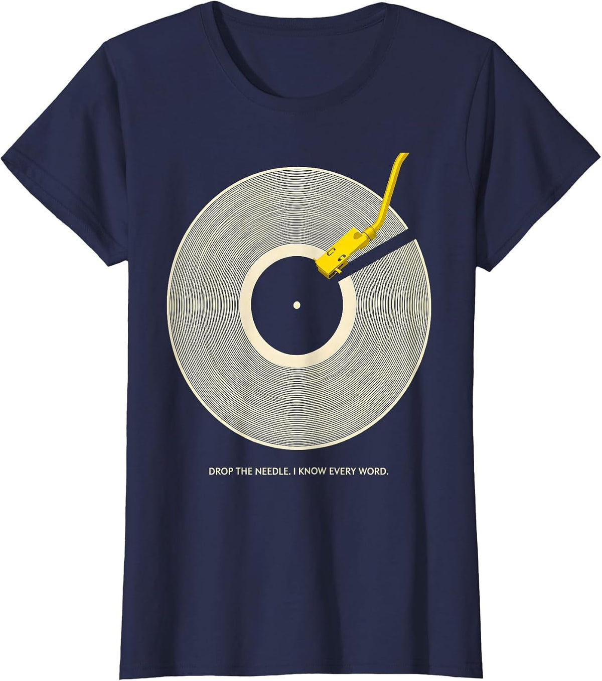 Women's Drop The Needle I Know Every Word Funny Music Lover Gift T-Shirt - Navy Blue