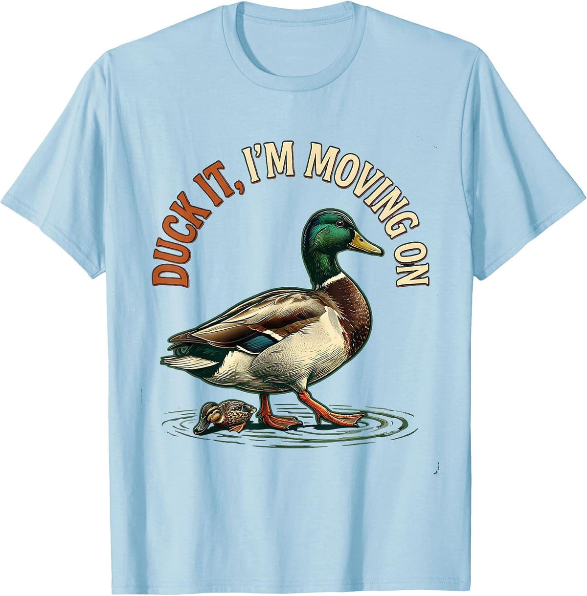 Men's Duck It, I'm Moving On Vintage Duck Hunter Humor Gift T-Shirt - Baby Blue