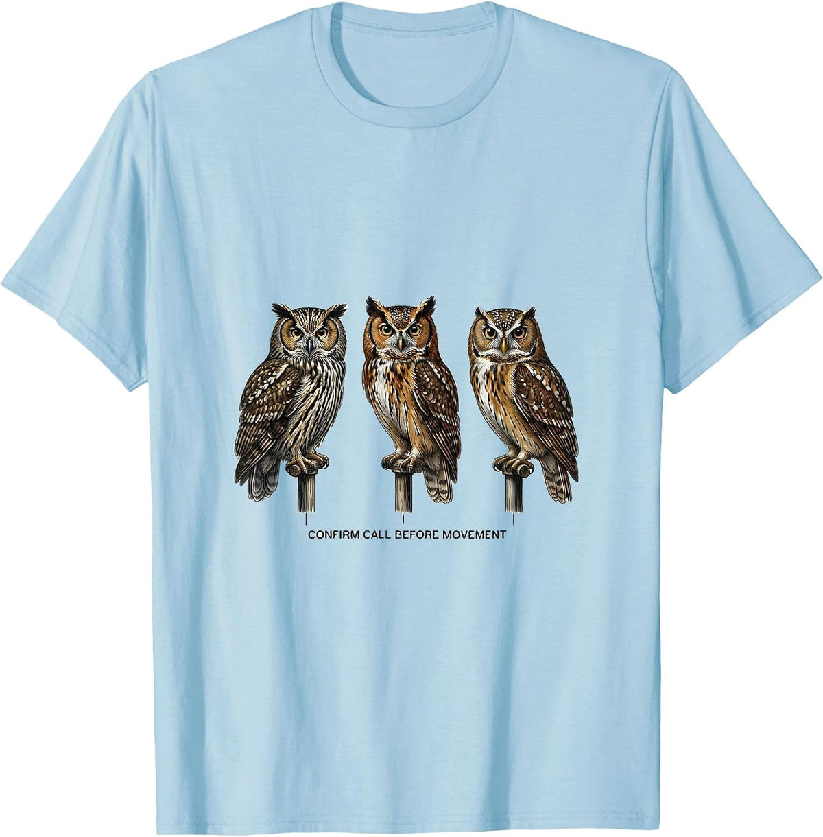 Men's Confirm Call Before Movement Funny Birdwatcher Birding Humor T-Shirt - Baby Blue