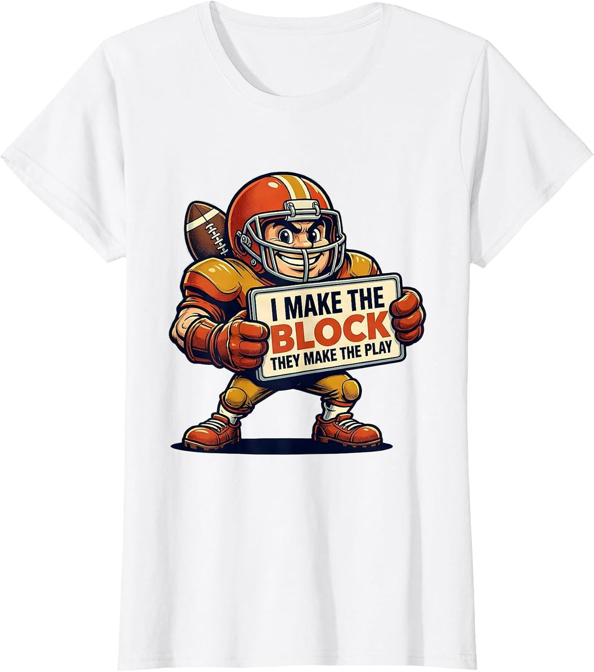 I Make The Block They Make The Play Funny Football Lineman T-Shirt - White