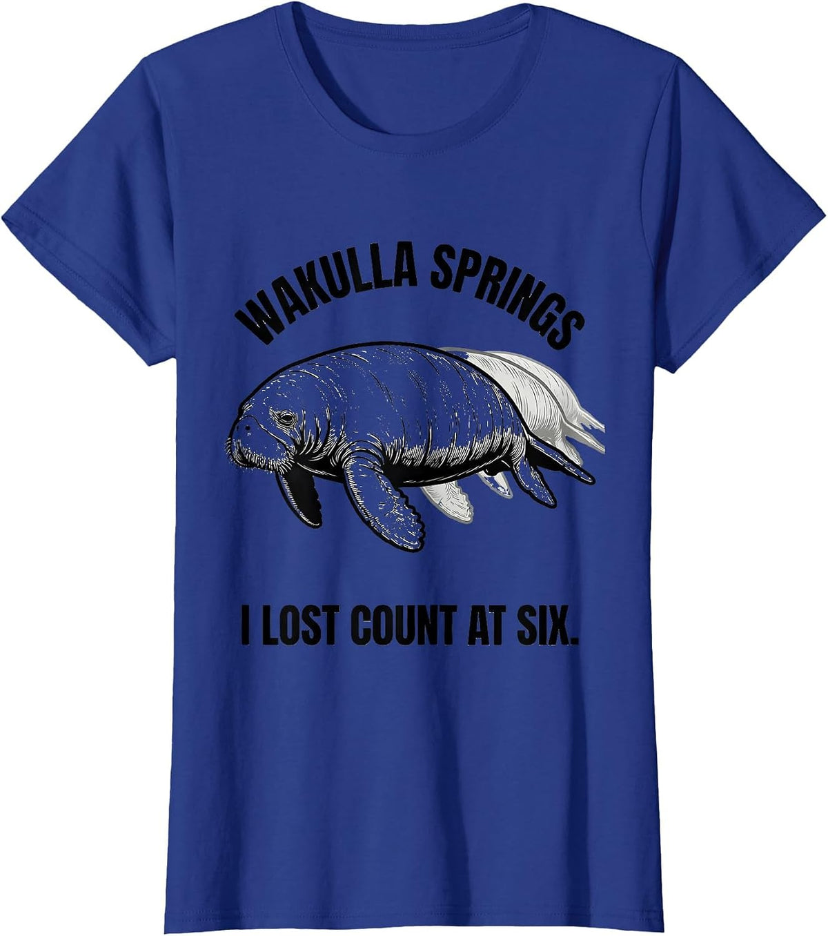 Women's Wakulla Springs I Lost Count At Six Funny Manatee Lover Gift T-Shirt - Royal Blue
