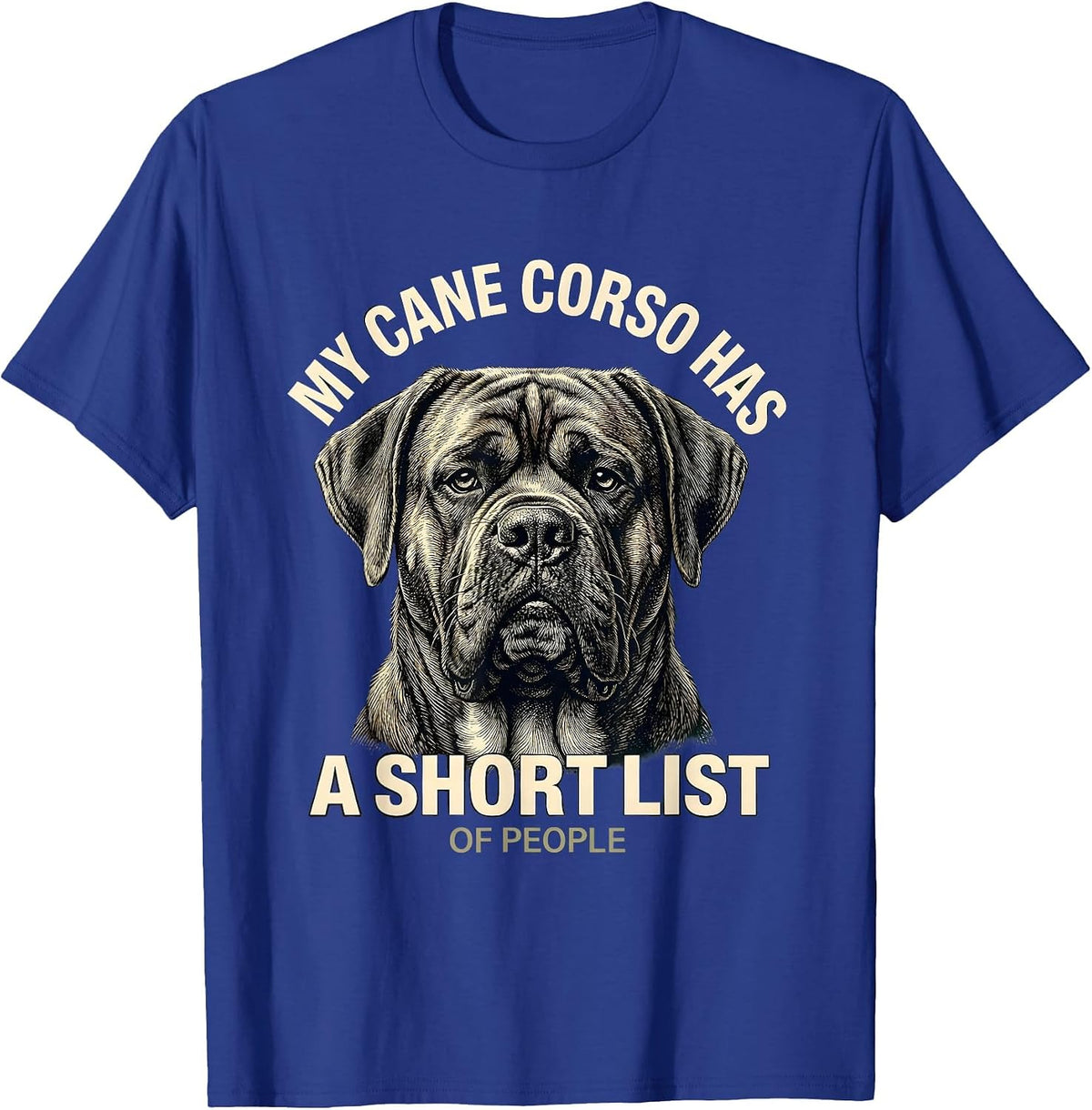 Men's My Cane Corso Has A Short List Of People Dog Owner T-Shirt - Royal Blue